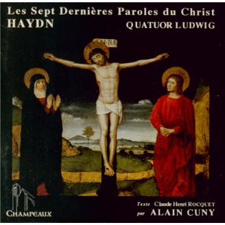 HAYDN - Quatuor Ludwig - Les sept dernières paroles du Christ sur la cro Texte de C-H. Roquet dit par Alain Cuny